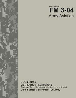 Field Manual FM 3-04 Army Aviation July 2015 by United States Government Us Army