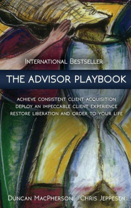 The Advisor Playbook: Regain Liberation and Order in your Personal and Professional Life by Michael Lane, Duncan MacPherson, Chris Jeppesen