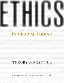 Ethics in Medical Coding: Theory and Practice by Bradley Hart