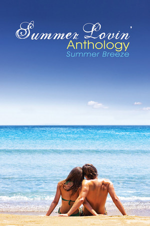 Summer Lovin' Anthology: Summer Breeze by Carol Oates, Susan Kaye Quinn, Jennifer Lane, Killian McRae, Sarah M. Glover, Hannah Downing, Nicki Elson