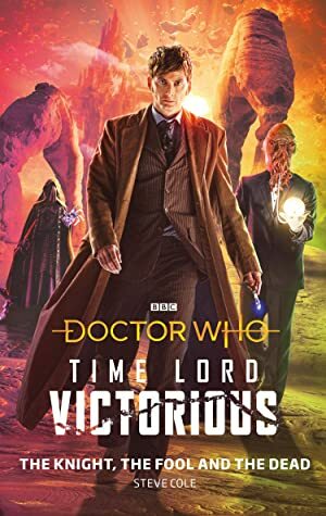 Doctor Who: Time Lord Victorious: The Knight, The Fool and The Dead by Lee Binding, James Goss, Steve Cole