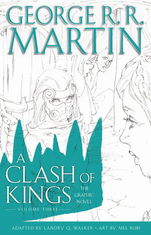 A Clash of Kings: The Graphic Novel: Volume Three by George R.R. Martin