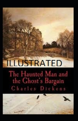 The Haunted Man and the Ghost's Bargain Illustrated by Charles Dickens