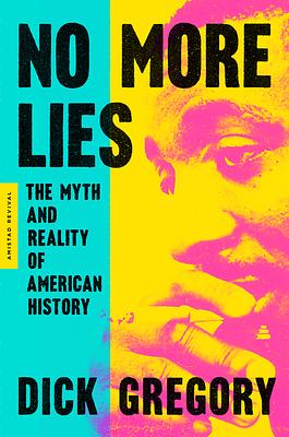 No More Lies: The Myth and Reality of American History by Dick Gregory