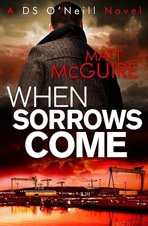 When Sorrows Come by Matt McGuire