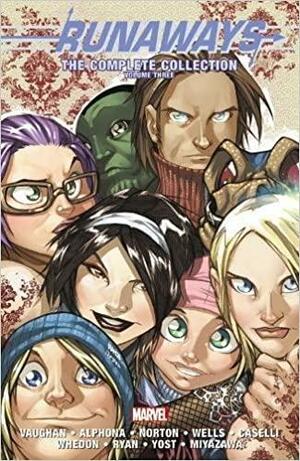 Runaways: The Complete Collection, Vol. 3 by Adrian Alphona, Zeb Wells, Mike Norton, Brian K. Vaughan, Christopher Yost, Michael Ryan, Joss Whedon, Stefano Caselli