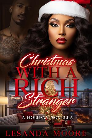 Christmas With A Rich Stranger: A damsel in distress, undercover millionaire, holiday romance by Lesanda Moore, Lesanda Moore