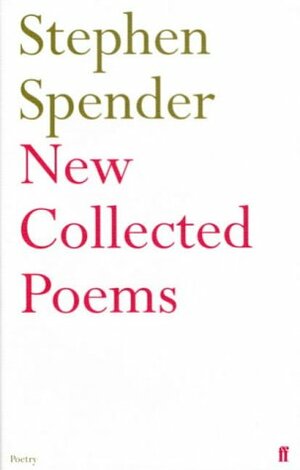 New Collected Poems of Stephen Spender by Stephen Spender