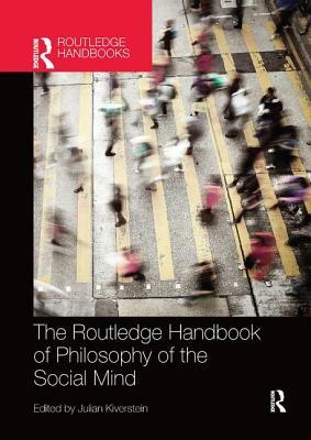 The Routledge Handbook of Philosophy of the Social Mind by 