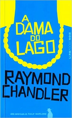 A dama do lago by Raymond Chandler