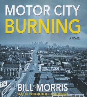 Motor City Burning by Bill Morris