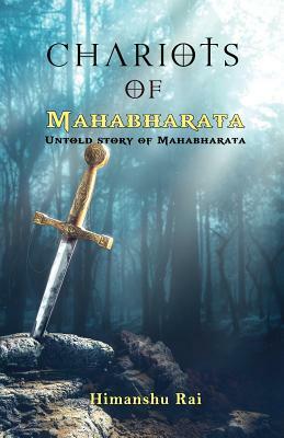 Chariots of Mahabharata by Himanshu Rai