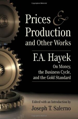 Prices and Production and Other Works by F.A. Hayek