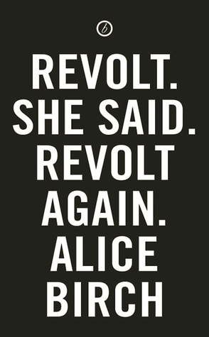 Revolt. She Said. Revolt Again. by Alice Birch