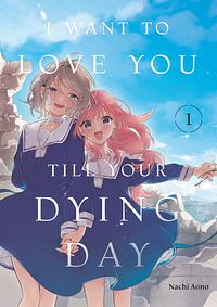 I Want to Love You Till Your Dying Day 1 by Nachi Aono