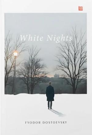 White Nights  by Fyodor Dostoevsky
