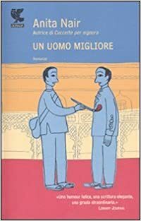 Un uomo migliore by Anita Nair