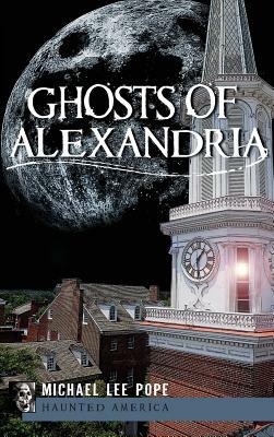 Ghosts of Alexandria by Michael Lee Pope