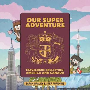 Our Super Adventure Travelogue Collection, Volume 5: America and Canada by Sarah Graley, Stef Purenins