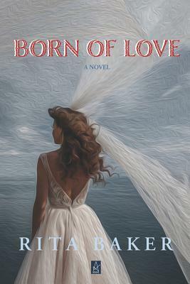 Born of Love by Rita Baker