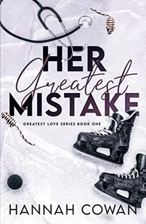 Her Greatest Mistake by Hannah Cowan