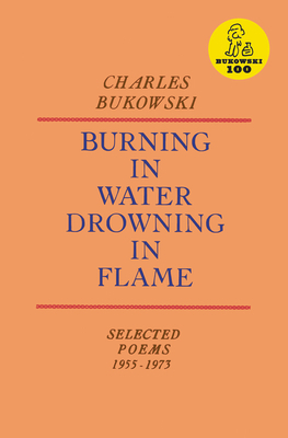 Burning in Water, Drowning in Flame by Charles Bukowski