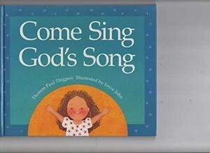 Come Sing God's Song by Thomas Paul Thigpen