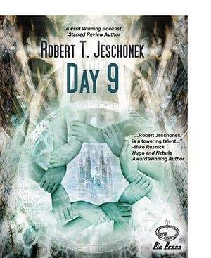 Day 9: A Novel by Robert T. Jeschonek, Robert T. Jeschonek