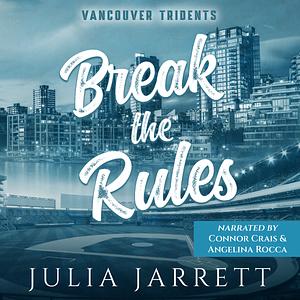 Break the Rules by Julia Jarrett