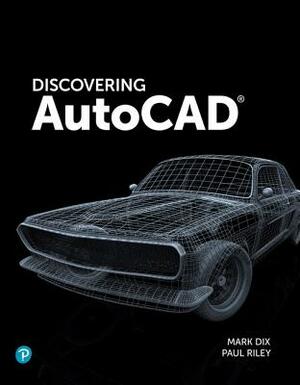 Discovering AutoCAD 2020 by Mark Dix, Paul Riley