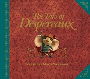 The Tale of Despereaux Deluxe Movie Storybook (Tale of Despereaux) by Kate DiCamillo
