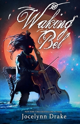 Waking Bel by Jocelynn Drake