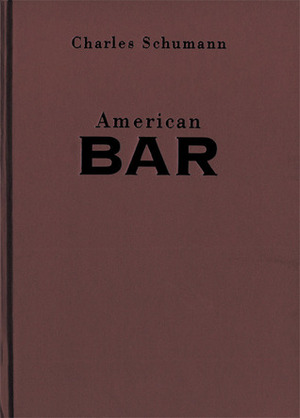 American Bar: The Artistry of Mixing Drinks by Charles Schumann
