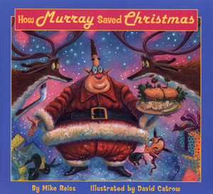 How Murray Saved Christmas by David Catrow, Mike Reiss