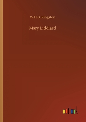 Mary Liddiard by W. H. G. Kingston