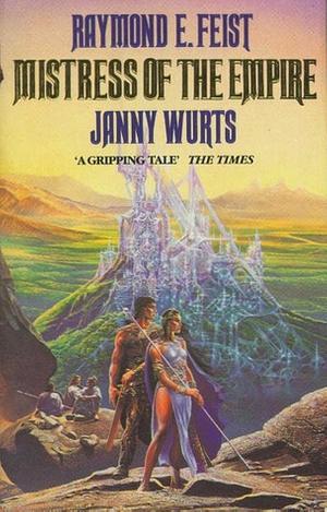 Mistress of the Empire by Janny Wurts, Raymond E. Feist