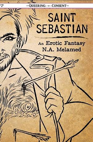 Saint Sebastian: An Erotic Fantasy by Nicholai Avigdor Melamed