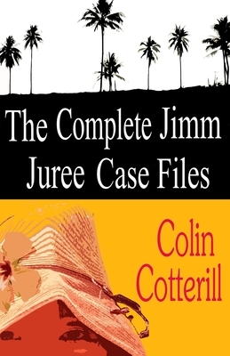 The Complete Jimm Juree Case Files: 12 Short Stories by Colin Cotterill
