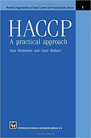 HACCP: A Practical Approach, Second Edition by Sara E. Mortimore, Carol A. Wallace