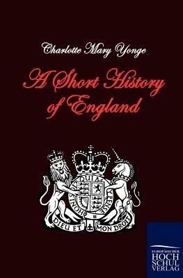 A Short History of England by Charlotte Mary Yonge