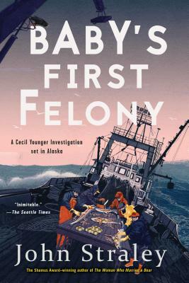 Baby's First Felony by John Straley
