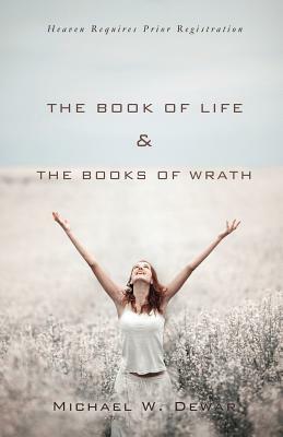The Book of Life & the Books of Wrath by Michael W. Dewar