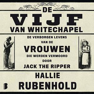 De vijf van Whitechapel by Hallie Rubenhold