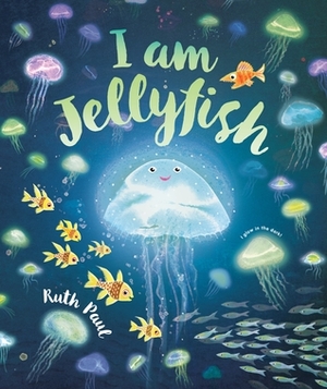 I am Jellyfish by Ruth Paul