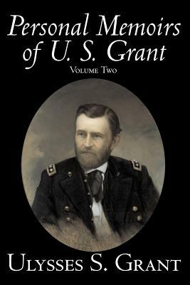 Personal Memoirs of U. S. Grant, Volume Two, History, Biography by Ulysses S. Grant