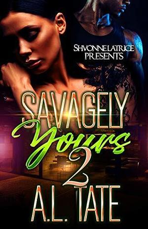 Savagely Yours 2 by A.L. Tate, A.L. Tate