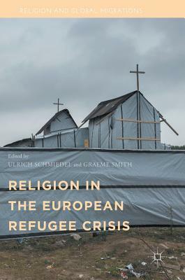 Religion in the European Refugee Crisis by Ulrich Schmiedel