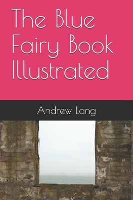 The Blue Fairy Book Illustrated by Andrew Lang