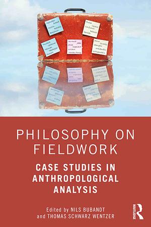 Philosophy on Fieldwork by Thomas Schwarz Wentzer, Nils Bubandt