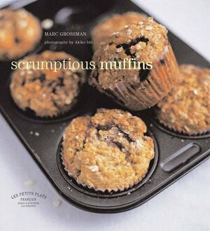 Scrumptious Muffins by Akiko Ida, Marc Grossman